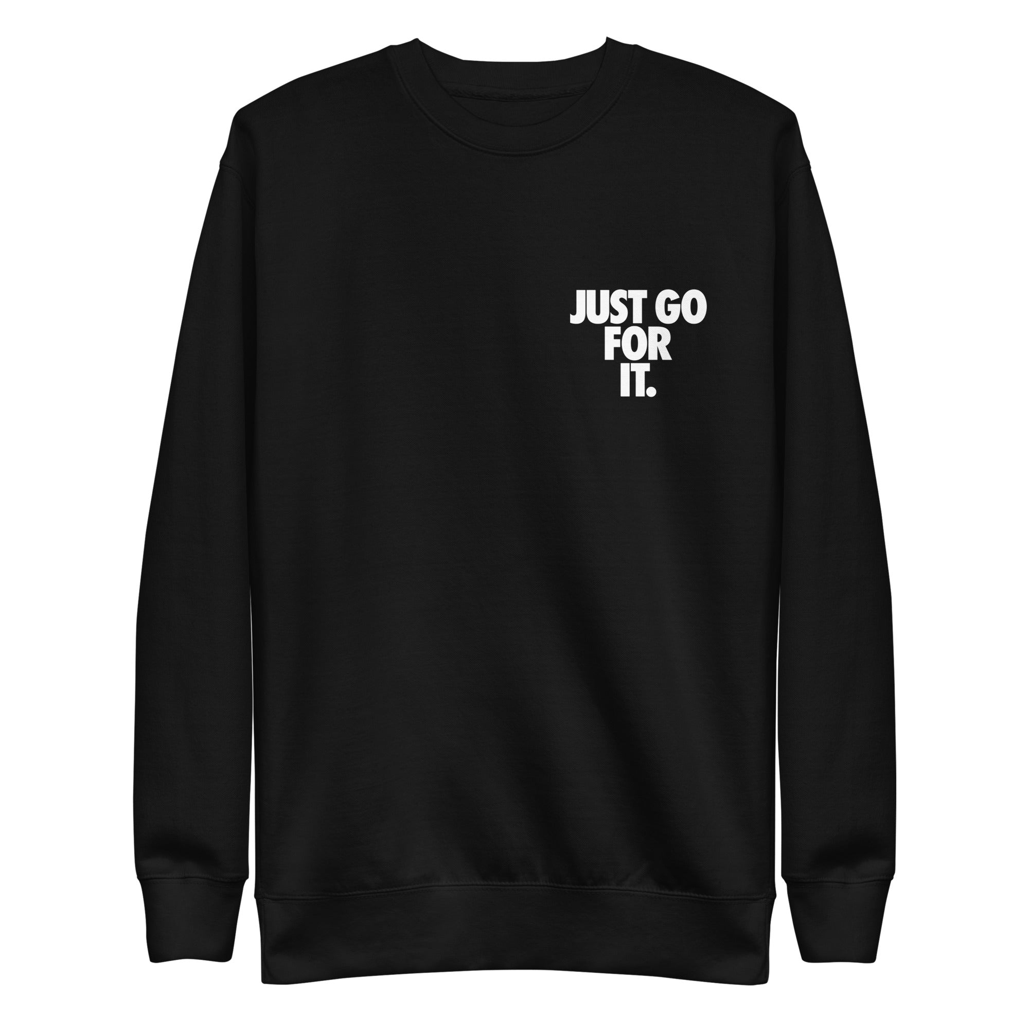 Just Go For It Unisex Premium Sweatshirt - SVB