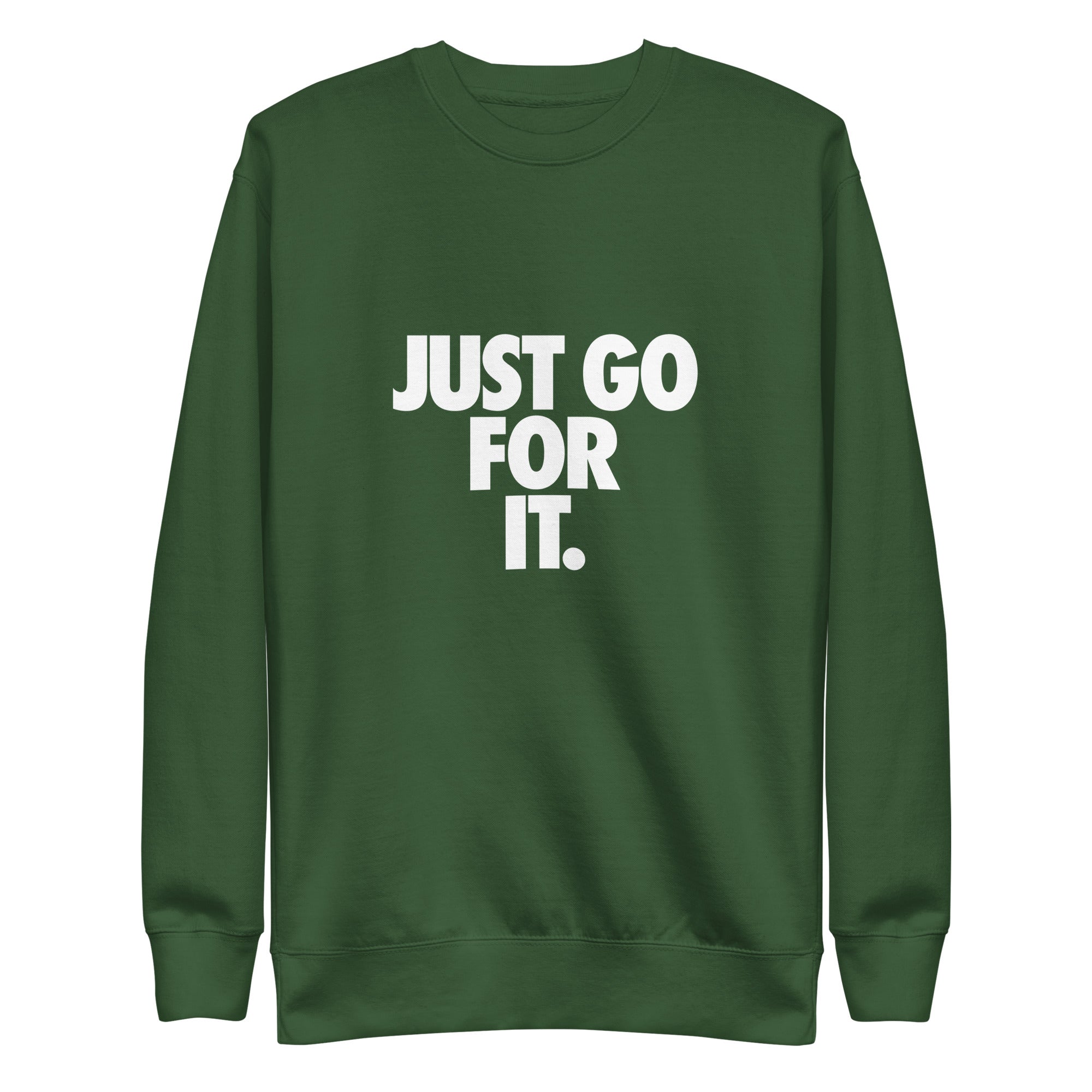 Just Go For It Unisex Premium Sweatshirt - MVB