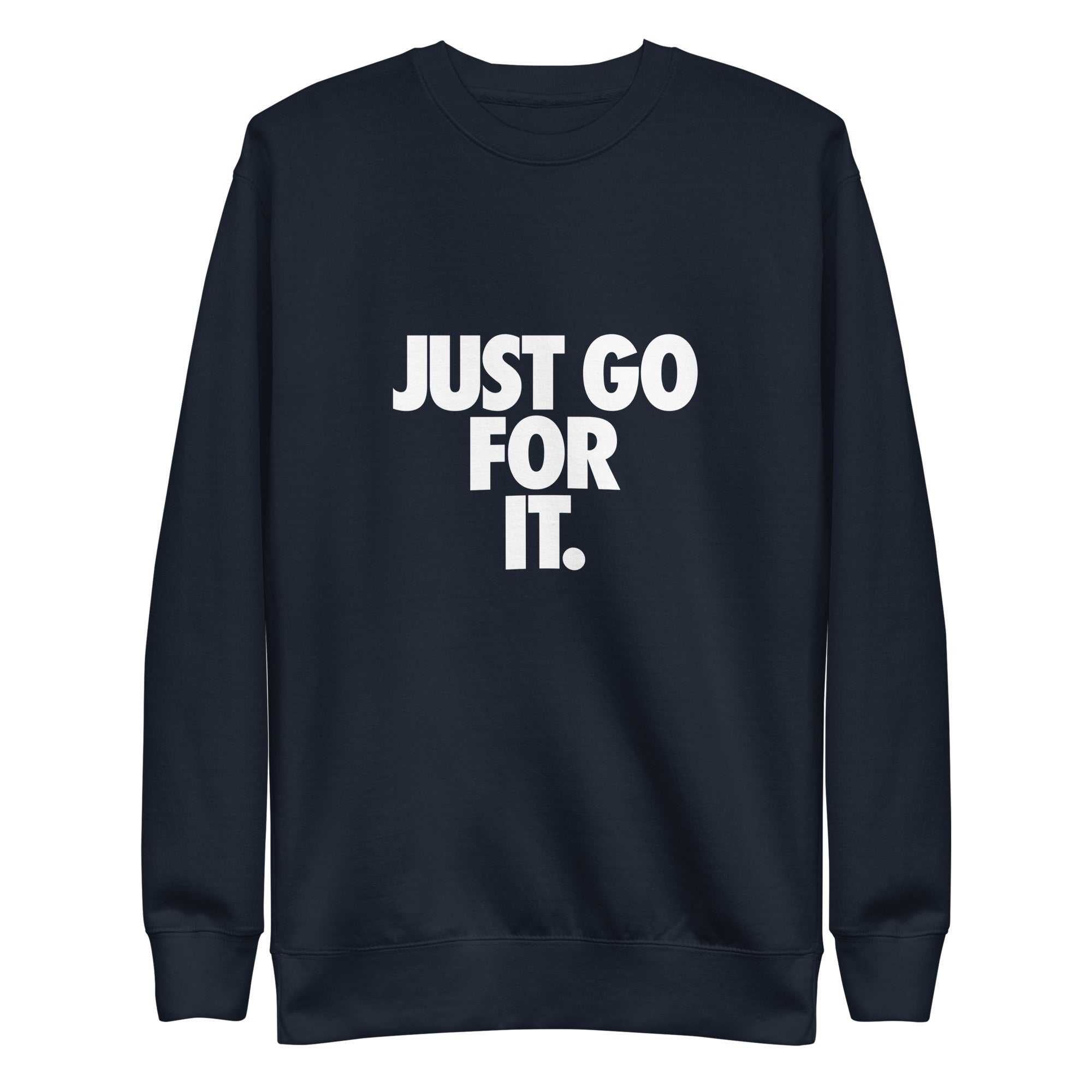 Just Go For It Unisex Premium Sweatshirt - MVB