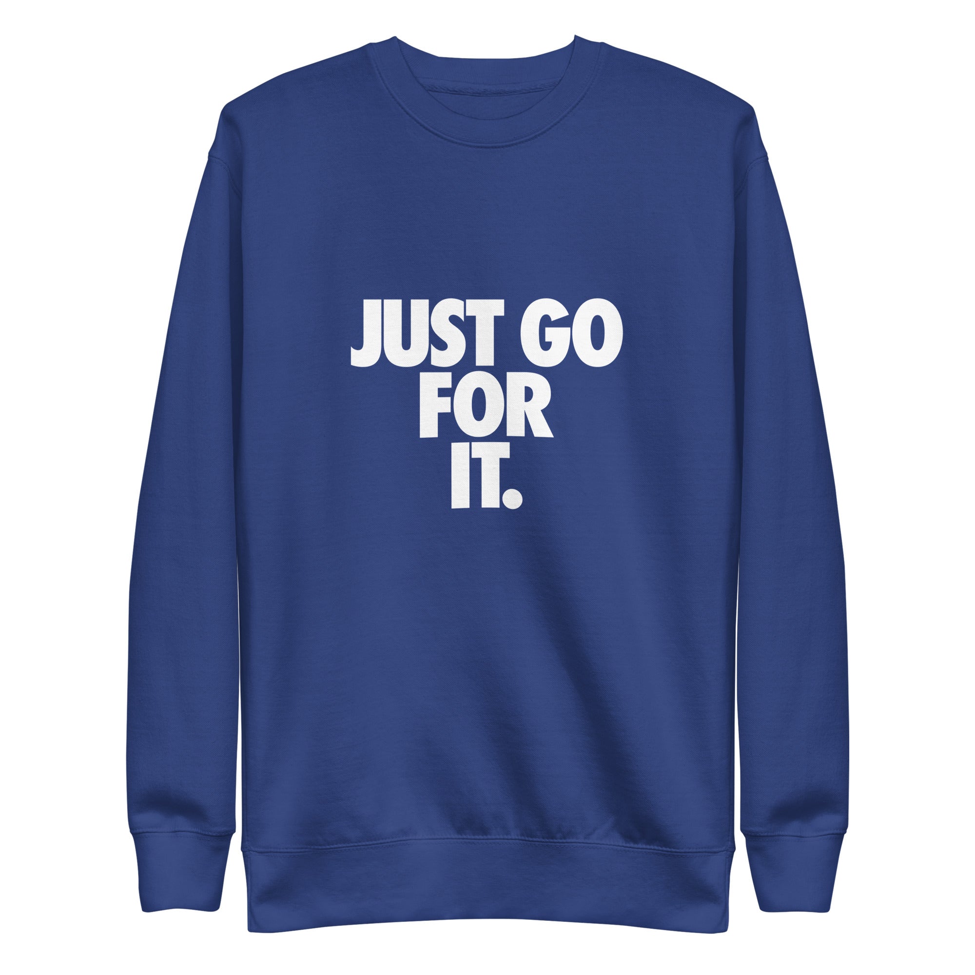 Just Go For It Unisex Premium Sweatshirt - MVB