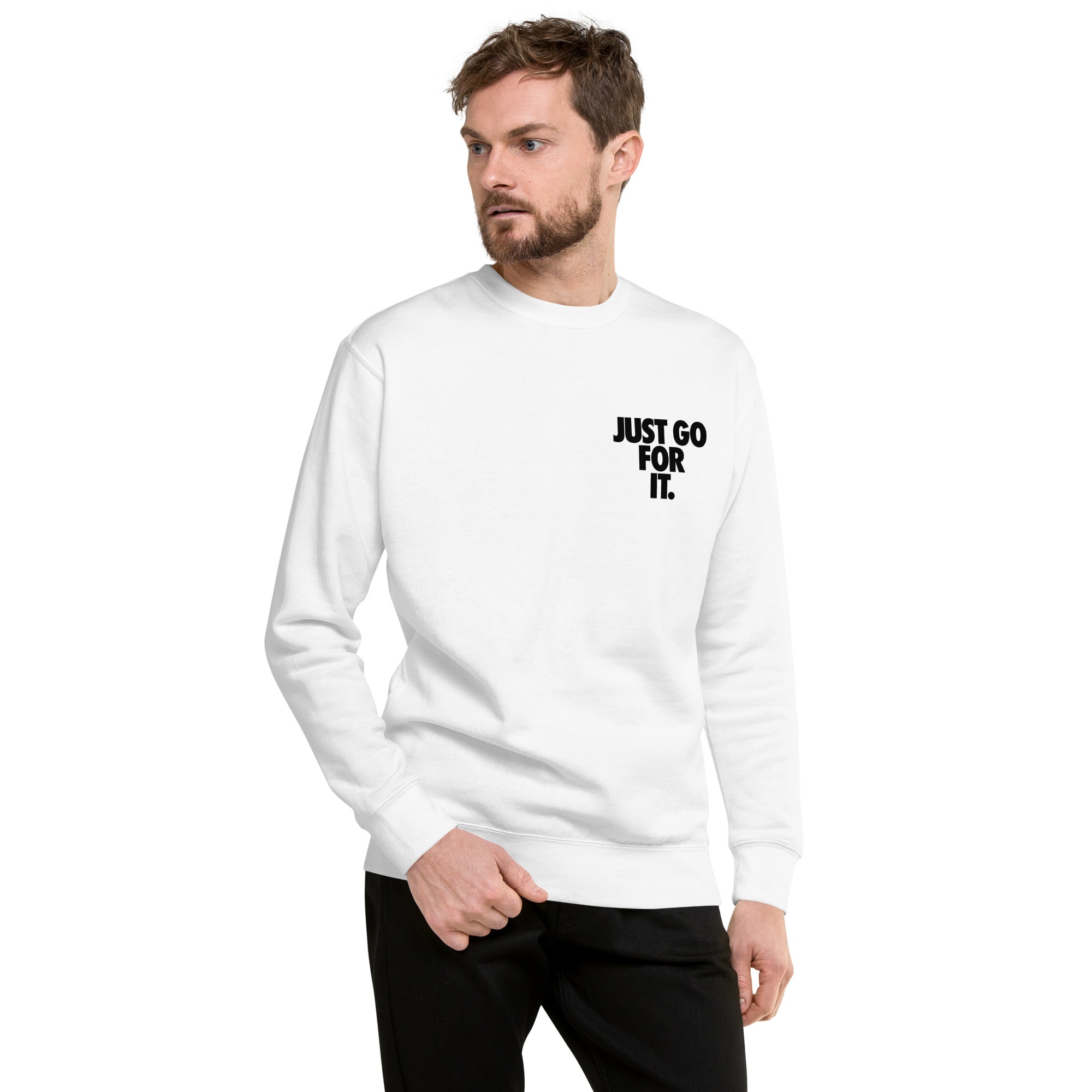 Just Go For It Unisex Premium Sweatshirt - SVW